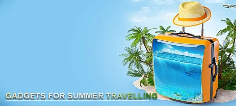 Top Gadgets for Summer Travelling Abroad | 2026 Must-Have Travel Tech Guide